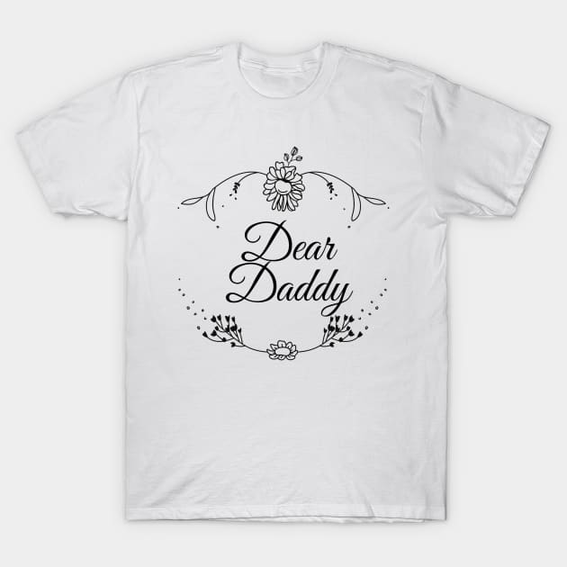 Dear Daddy, father day T-Shirt by H&N